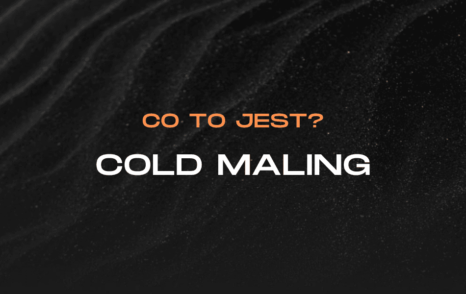 Co to jest cold mailing? Wyjaśnienie pojęcia i jego zastosowania w marketingu