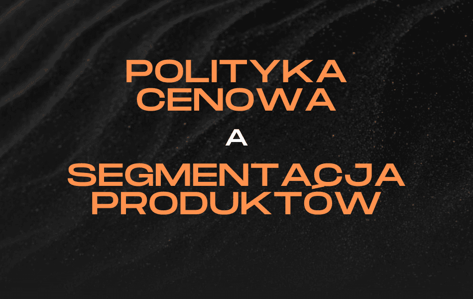 Polityka cenowa i segmentacja produktów w sklepie internetowym