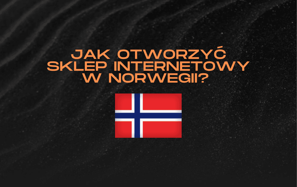 Jak otworzyć sklep internetowy w Norwegii?