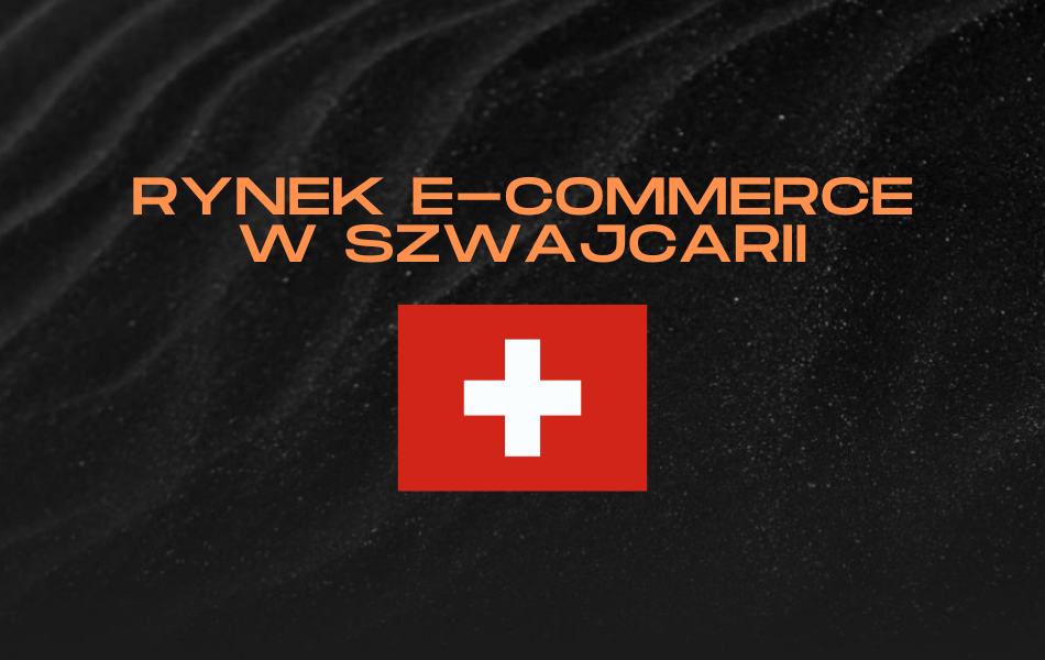 Rynek e-commerce w Szwajcarii