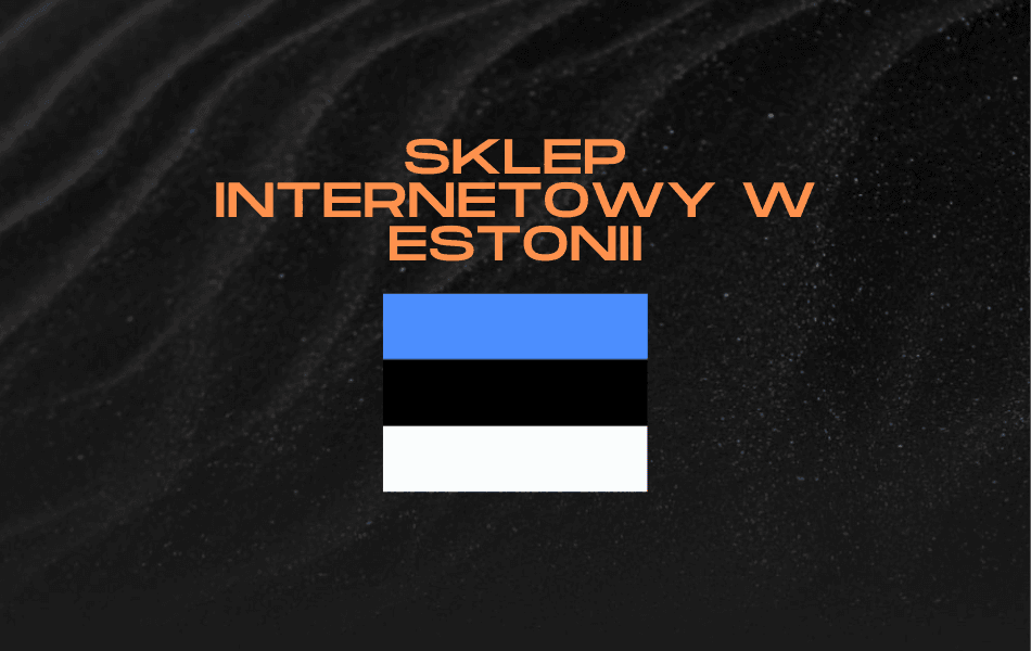 Sklep Internetowy w Estonii